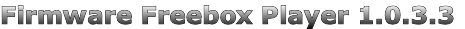 Firmware Freebox Player 1.0.3.3