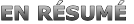 EN RÉSUMÉ