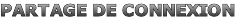 PARTAGE DE CONNEXION