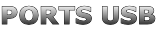 PORTS USB