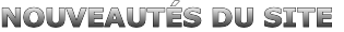 NOUVEAUTÉS DU SITE